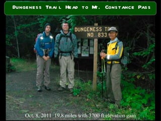 Dungeness Trail Head to Mt. Constance Pass Oct. 8, 2011  19.8 miles with 3700 ft elevation gain 