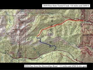 5050 Pass from Tunnel Creek  4.8 miles and 2450 ft 5050 Pass from the Dosiwallips Road  3.3 miles and 4500 ft elev gain 