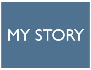 MY STORY
 