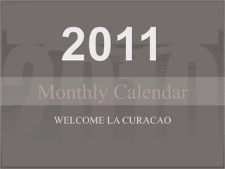 2011 Monthly Calendar WELCOME LA CURACAO 