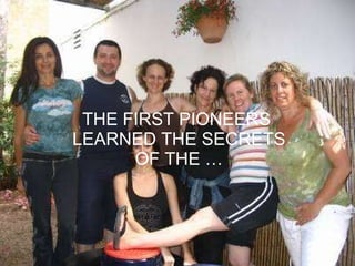 THE FIRST PIONEERS  LEARNED THE SECRETS OF THE … 