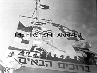 THE FIRST SHIP ARRIVED 