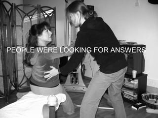 PEOPLE WERE LOOKING FOR ANSWERS 