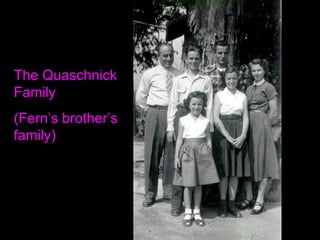 The Quaschnick Family (Fern’s brother’s family) 
