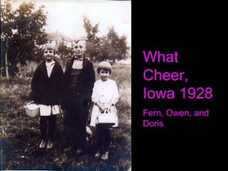What Cheer, Iowa 1928 Fern, Owen, and Doris 