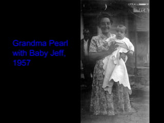 Grandma Pearl with Baby Jeff, 1957 