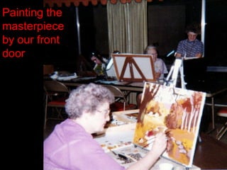 Painting the masterpiece by our front door 