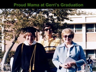 Proud Mama at Gerri’s Graduation 