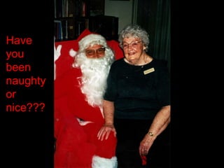 Have you been naughty or nice??? 