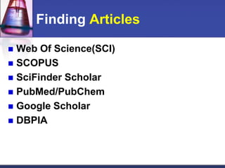 Finding ArticlesWeb Of Science(SCI)SCOPUSSciFinder ScholarPubMed/PubChemGoogle ScholarDBPIA