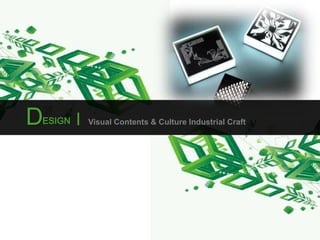 DESIGNVisual Contents & Culture Industrial Craft