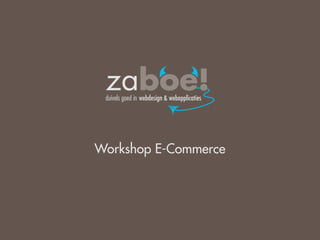 duivels goed in webdesign & webapplicaties




Workshop E-Commerce
 