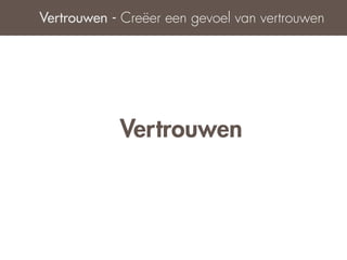 Vertrouwen - Creëer een gevoel van vertrouwen




            Vertrouwen
 