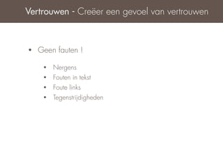 Vertrouwen - Creëer een gevoel van vertrouwen



•   Geen fauten !

     •   Nergens
     •   Fouten in tekst
     •   Foute links
     •   Tegenstrijdigheden
 