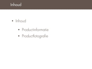 Inhoud



•   Inhoud

     •   Productinformatie
     •   Productfotograﬁe
 