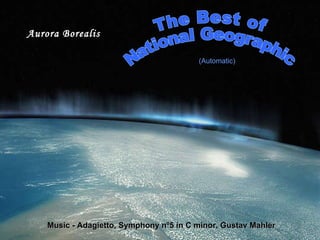 The Best of  National Geographic Aurora Borealis Music - Adagietto, Symphony nº5 in C minor, Gustav Mahler (Automatic)   