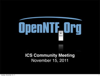 ICS Community Meeting
                              November 15, 2011


Tuesday, November 15, 11                           1
 