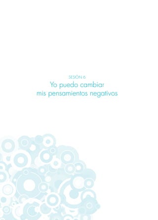 SESIÓN 6
Yo puedo cambiar
mis pensamientos negativos
 