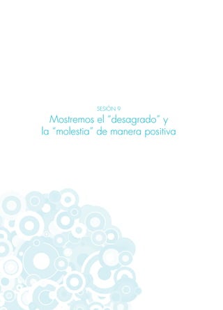 SESIÓN 9
Mostremos el “desagrado” y
la “molestia” de manera positiva
 