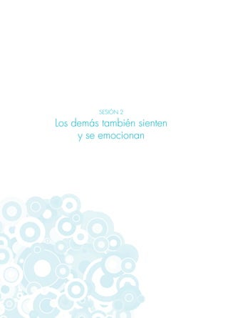 SESIÓN 2
Los demás también sienten
y se emocionan
 