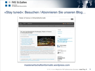 «Stay tuned»: Besuchen / Abonnieren Sie unseren Blog…




            masterwirtschaftsinformatik.wordpress.com
                                                        18
 