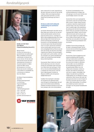 Rondetafelgesprek

                                                     beter onderzocht en verder uitgewerkt zijn.     Ik vond het overheidsbesluit om de
                                                     We doen nóg meer ons best om aan de bak         overdrachtsbelasting te verlagen ook
                                                     te blijven. Want wat je tegenwoordig in         echt getuigen van een enorm slechte visie
                                                     ieder geval goed moet doen is je werk.          op de feitelijke situatie in de markt.
                                                     Anders kom je überhaupt niet meer in
                                                     beeld.                                          Van der Veen: Het is een maatregel die
                                                                                                     niet op korte, maar juist op lange termijn
                                                                                                     effect sorteert. Vroeger steeg je woning
                                                     De bouw ondervindt voldoende                    in waarde en daarmee compenseerde je
                                                     medewerking van overheid en                     je kosten koper, maar als je woning niet
                                                     gemeente                                        meer in waarde stijgt is het prettig dat je
                                                                                                     bij aankoop niet meer dan twee procent
                                                     Van Kooten: Momenteel is dat zeker niet zo.     kosten hebt. Dus op langere termijn kan de
                                                     Maar begin jaren tachtig, toen we ook een       maatregel effect hebben, want de huizen
                                                     slechte periode kenden, werkte de over-         zullen de komende vijf tot acht jaar niet
                                                     heid aan premie A, B en C- woningen en          meer zo gaan stijgen als ze gedaan hebben.
                                                     WIR en kleinschaligheidstoeslag. Dat is later   Dus je maakt je kosten koper niet meer
                                                     allemaal afgeschaft. Ik denk dat de over-       goed. Maar wat natuurlijk echt zou helpen
                                                     heid de woningmarkt en daarmee de               is als de overheid haar grondprijzen eens
                                                     bouwsector, een heel belangrijke stimulans      zou herzien.
               Guido van der Veen                    zou kunnen geven door die premiestelsels
               Van Wijnen                            weer in te voeren. Dat kost de overheid in      Goedhart: Precies! Dát zijn dingen die
               Projectontwikkeling Noord B.V.        eerste instantie geld, maar levert zoveel       de zaken in beweging brengen. Op het
                                                     extra werkgelegenheid op. Mensen zijn dan       moment dat de overheid de grondprijzen
               Kijk op mensen                        weer aan de slag, wat ook weer extra belas-     aanpast komt alles en iedereen in
               Zo divers als mensen zijn, zo         tinginkomsten oplevert. Die premieregelin-      beweging.
               gevarieerd zijn onze oplossingen.     gen zouden ook nu prima werken, want het
               Want ontwikkelen en bouwen,           zou woningen voor starters bereikbaarder        Van der Veen: Ook de regelgeving rond
               onderhouden en beheren doe            maken. De overheid financierde destijds         projectontwikkeling drijft de prijzen
               je voor mensen. Al meer dan een       bijna je hele hypotheek.                        sterk op. Ik denk dat de overheid naar
               eeuw bouwen wij aan de meest                                                          een andere rol en taak zou moeten en
               uiteenlopende innovatieve en          Deurwaarder: Maar ik denk toch niet dat         het vanuit die rol anders en efficiënter
               duurzame projecten en kijken          dat de oplossing is. De crisis in de jaren      moet invullen voor de ontwikkelaar.
               verder dan alleen stenen.             tachtig was aanzienlijk minder hevig dan        Als de kwaliteitsslag gemaakt is en
               Het bouwproces is ons thuis.          nu en deze duurt ook veel langer. Je ziet       de goede partijen blijven over, die
               Daarom zijn wij net zo bekwaam        het nu met de overdrachtsbelasting, die         veilig kunnen ontwerpen, toetsen en
               in het initiëren en ontwikkelen als   is verlaagd naar twee procent, maar het         bouwen, dan hoeft de overheid niet
               in het bouwen en beheren.             levert nagenoeg geen resultaat op.              veel meer te regelen. Uiteindelijk is het
               Dat is Van Wijnen.                    Waarom schaffen ze die niet gewoon              volgens mij zaak dat de overheid het
                                                     tijdelijk helemaal af?                          middengebied, dus Jan Modaal en starters,
               Van Wijnen Projectontwikkeling                                                        ondersteunt. Want mensen die straks niet
               Noord B.V.                            Goedhart: Die maatregel is inderdaad            genoeg kunnen lenen om iets te kopen en
               Vestiging Heerhugowaard               een druppel op een gloeiende plaat,             in de huur net buiten die 652 euro grens
               G. van der Veen                       want de angst en de beperkingen zijn veel       vallen, zitten helemaal klem. De overheid
               Projectontwikkelaar                   groter dan die kleine lastenverlichting.        zou er beleid op moeten voeren om
               Galileistraat 21                      Dubbele woonlasten doordat je je huis niet      woningen voor die groepen betaalbaarder
               Postbus 20                            kunt verkopen, dát is het echte probleem.       te maken.
               1700 AA Heerhugowaard
               T 072 - 750 35 00
               F 072 - 750 35 10
               M 06 - 51 59 01 27
               g.vander.veen@vanwijnen.nl




10   het ONDERNEMERS BELANG
 