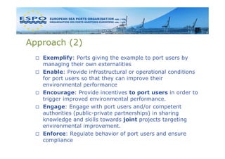 Objectives
 Raise awareness among port authorities about societal integration 
 Insight in the tools/means to use to get p...
