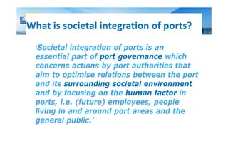 Port‐city relationship

8. Make
8. Make neighbours your ambassadors
Ports and cities separated
Physical separation => stru...