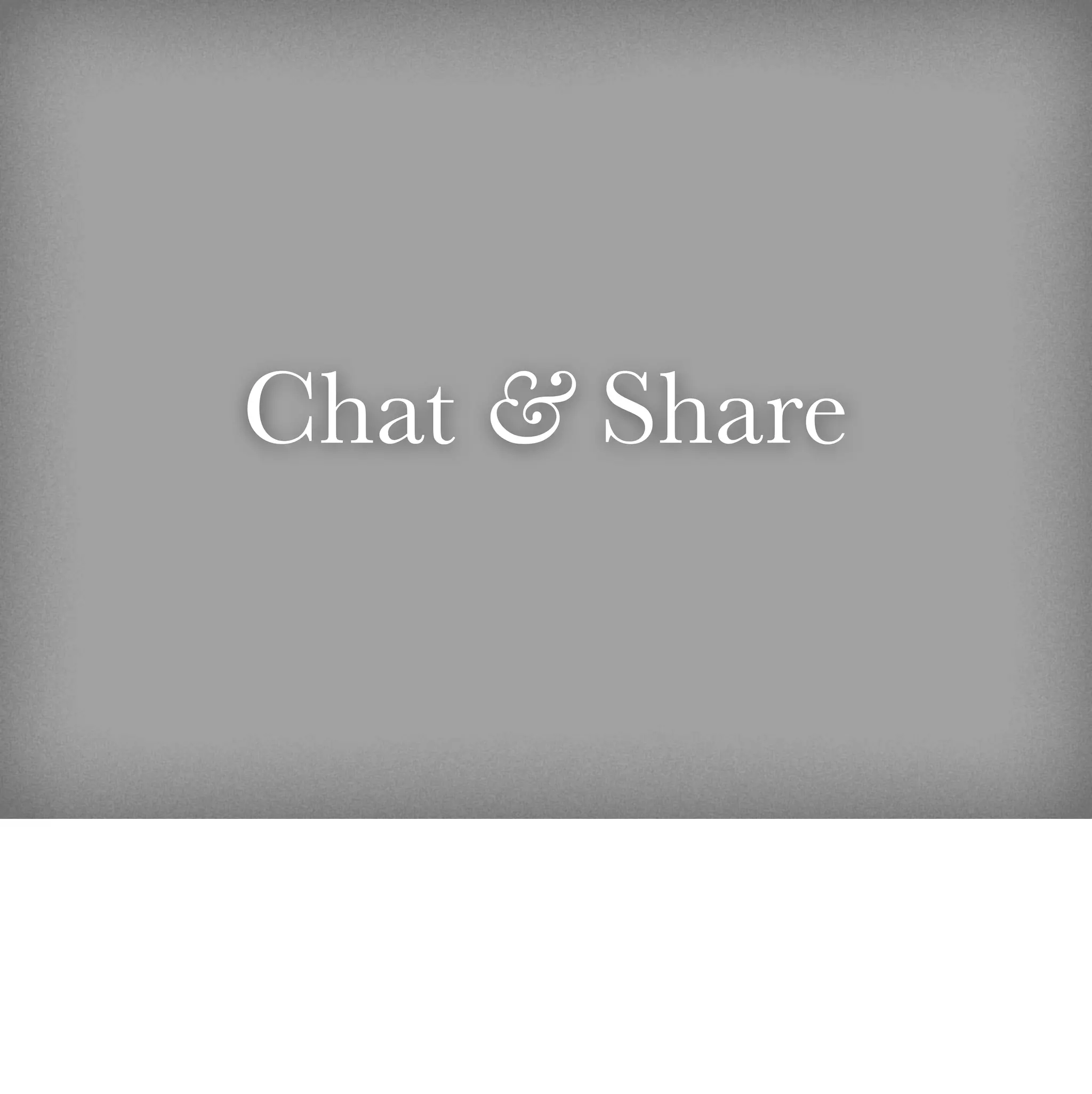 Chat & Share
 