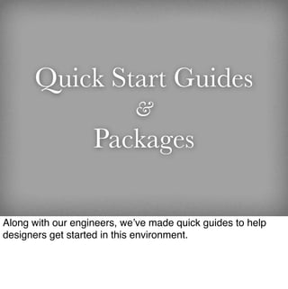 Quick Start Guides
                            &
                   Packages

Along with our engineers, we’ve made quick g...