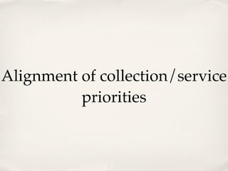 Alignment of collection/service
          priorities
 