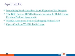 April 2012
 Introducing Sencha Architect 2: An Upgrade of Ext Designer
 The BBC Bets on HTML5 Games, Investing In Mobile...