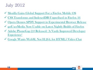 July 2012
 Mozilla Gains Global Support For a Firefox Mobile OS
 CSS Transforms and IndexedDB Unprefixed in Firefox 16
...