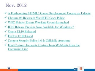 Nov. 2012
   A Forthcoming 'HTML5 Game Development' Course on Udacity
   Chrome 23 Released: WebRTC Goes Public
   W3C ...