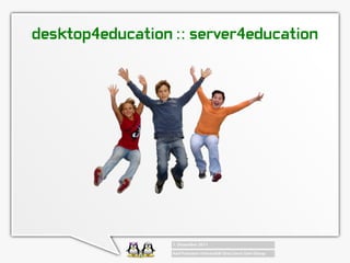 desktop4education :: server4education
 