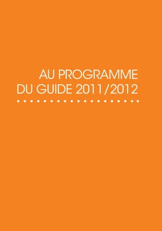 aU ProGrammE
DU GUIDE 2011/2012
 
