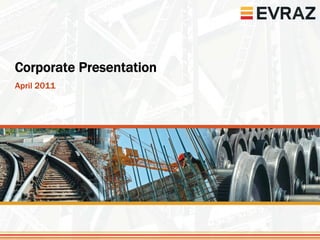 Corporate Presentation
April 2011
 
