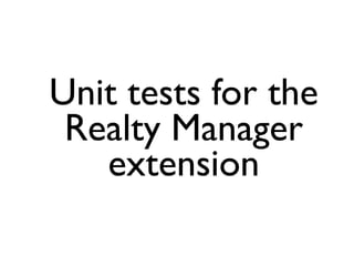 Unit tests for the
 Realty Manager
   extension
 