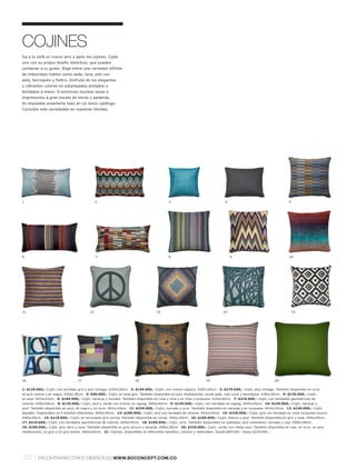 COJINES
Da a tu sofá un nuevo aire y apila los cojines. Cada
uno con su propio diseño distintivo, que puedes
combinar a tu gusto. Elige entre una variedad infinita
de materiales nobles como seda, lana, piel con
pelo, terciopelo y fieltro. Disfruta de los elegantes
y vibrantes colores en estampados pintados o
bordados a mano. O entonces muchas rayas e
impresiones a gran escala de letras y palabras.
Es imposible enseñarte todo en un único catálogo.
Consulta más variedades en nuestras tiendas.




1.                                             2.                                         3.                                 4.                                     5.




6.                                             7.                                         8.                                      9.                                10.




11.                                      12.                                      13.                                      14.                                       15.




16.                               17.                                18.                                         19.                                       20.

1: $129.000,- Cojín, con bordado gris y azul vintage. A30xL50cm. 2: $159.000,- Cojín, con motivo egipcio. A30xL50cm. 3: $179.000,- Cojín, azul vintage. También disponible en ocre,
en gris ceniza y en negro. A30xL30cm. 4: $99.000,- Cojín, en lana gris. También disponible en azul medianoche, verde jade, rojo coral y berenjena. A30xL40cm. 5: $139.000,- Cojín,
en azul. A43xL43cm. 6: $189.000,- Cojín, naranja y morado. También disponible en rosa y lima y en lima y turquesa. A35xL65cm. 7: $219.000,- Cojín, con bordados geométricos de
colores. A30xL60cm. 8: $129.000,- Cojín, azul y verde con motivo en zigzag. A40xL40cm. 9: $139.000,- Cojín, con bordado en zigzag. A40xL40cm. 10: $159.000,- Cojín, naranja y
azul. También disponible en azul, en negro y en ocre. A43xL43cm. 11: $159.000,- Cojín, morado y ocre. También disponible en naranja y en turquesa. A43xL43cm. 12: $149.000,- Cojín,
algodón. Disponibles en 4 diseños diferentes. A40xL40cm. 13: $189.000,- Cojín, azul con bordado de colores. A43xL43cm. 14: $159.000,- Cojín, gris con bordado en color turquesa oscuro.
A40xL40cm. 15: $119.000,- Cojín, en terciopelo gris ceniza. También disponible en verde. A40xL40cm. 16: $169.000,- Cojín, blanco y azul. También disponible en gris y rosa. A45xL45cm.
17: $219.000,- Cojín, con bordados geométricos de colores. A45xL45cm. 18: $199.000,- Cojín, ocre. También disponibles en plateado, azul colombino, morado y rojo. A58xL58cm.
19: $189.000,- Cojín, gris claro y rosa. También disponible en gris oscuro y naranja. A58xL58cm. 20: $219.000,- Cojín, verde con ribete azul. También disponible en rojo, en ocre, en azul
medianoche, en gris y en gris ceniza. A60xL60cm. 21: Cojines, disponibles en diferentes tamaños, colores y materiales. Desde $99.000,- hasta $219.000,-.




102 l    ENCONTRARÁS OTROS DISEÑOS EN WWW.BOCONCEPT.COM.CO
 