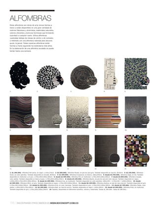 ALFOMBRAS
Estas alfombras son obras de arte únicas hechas a
mano y están disponibles en una gran variedad de
motivos fabulosos y divertidos, materiales naturales,
colores vibrantes y texturas hermosas que brindarán
suavidad a cualquier suelo. Utiliza alfombras
cuadradas debajo de mesas de centro o de comedor,
o inténtalo con una alfombra redonda para decorar,
quizá, la pared. Todas nuestras alfombras están
hechas a mano siguiendo los estándares más altos.
En la elaboración de una alfombra anudada se puede
tardar hasta una semana.




1.                                  2.                                             3.                                           4.                          5.




6.                                       7.                                  8.                                     9.                                      10.




11.                                       12.                                13.                                   14.                                      15.

1: $1.395.000,- Alfombra Hot stone, en negro. L110xL175cm. 2: $2.595.000,- Alfombra Rondo, en piel de vaca gris. También disponible en marrón. Ø150cm. 3: $2.195.000,- Alfombra
Grain, en color petróleo. También disponible en morado. Ø150cm. 4: $1.595.000,- Alfombra Crossword, en blanco. L80xL250cm. 5: desde $3.795.000,- Alfombra Siglo, en lila. También
disponible en multicolor y en gris. L170xL240l L200xL300cm. 6: desde $2.995.000,- Alfombra Hill, en multicolor. L170xL240l L200xL300cm. 7: desde $3.895.000,- Alfombra Canada,
color piedra. También disponible en blanco hueso. L170xL240l L200xL300cm. 8: desde $4.195.000,- Alfombra Bueno, de piel de vaca de color natural. También disponible en negro.
L140xL200l L170xL240l L200xL300cm. 9: desde $1.695.000,- Alfombra Cos, en multicolor. También disponible en color petróleo. L80xL250 l L170xL240 l L200xL300cm. 10: desde
$2.995.000,- Alfombra Whirl, en gris. También disponible en negro. L170xL240l L200xL300cm. 11: desde $6.190.000,- Alfombra Audrey, en piel de vaca marrón. También disponible en gris.
L170xL240l L200xL300cm. 12: desde $1.995.000,- Alfombra Grid, en color marengo. También disponible en gris. L170xL240 l L200xL300cm. 13: desde $2.795.000,- Alfombra Teddy, color
piedra. L140xL200l L170xL240cm. 14: $5.390.000,- Alfombra Belt, en marrón oscuro. También disponible en negro. L140xL200cm. 15: desde $2.995.000,- Alfombra Pixel, en multicolor.
También disponible en gris. L170xL240l L200xL300cm. 16: Tapetes, disponibles en diferentes tamaños, colores y materiales. Desde $1.395.000,- hasta $5.390.000,-.




106 l    ENCONTRARÁS OTROS DISEÑOS EN WWW.BOCONCEPT.COM.CO
 