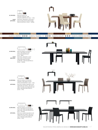 59 55

$2.290.000,-   Mesa de comedor con
               extensión integrada, nogal.
               A75xL91½l 180xF91½cm. [Occa - 1700]
      desde    Silla Nicole, disponible en otras telas y
 $479.000,-    piel. En la foto, tela Ica blancal nogal.
               A96l 47xL44xF55cm. [Chairs - 161066]




ELIGE EL DISEÑO                              ELIGE EL TAMAÑO              ELIGE EL COLOR            ELIGE EL DISEÑO DE PATAS




                                       11 59 55

$3.995.000,-   Mesa de comedor con extensión
               extra, roble teñido de negro.
               A74½xL183l 283xF91½cm.
               [Occa - AB84]
      desde    Silla Sjinbo, disponible en otras
 $895.000,-    telas y piel. En la foto, piel Rio
               negral roble teñido de negro,
               $1.095.000,-. A87l 47xL46xF48½cm.
               [Chairs - 163036]




                                    59 55

$3.299.000,-   Mesa de comedor con extensión
               integrada, roble teñido de negro.
               A74½xL140l 240xF90cm. [Occa - 1720]
 $979.000,-    Silla Zarra, tambien disponible en piel
               regenerada color blanco, café oscuro y
               negro. En la foto, piel regenerada color
               piedra. A90l 48½xL48½xF58½cm.
               [Chairs - 1470]




                                       11 59 55

$3.995.000,-   Mesa de comedor con extensión
               extra, roble teñido de negrol lacado
               negro mate. A75xL183l 283xF91½cm.
               [Occa - 9101959]
 $979.000,-    Silla Zarra, también disponible en piel
               regenerada color piedra, café oscuro
               y blanco. En la foto, piel regenerada
               negra. A90l 48½xL48½xF58½cm.
               [Chairs - 1470]




                                                               ENCONTRARÁS OTROS DISEÑOS DE MESAS EN WWW.BOCONCEPT.COM.CO   l 117
 