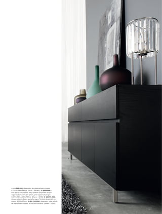 4.




1: $3.299.000,- Aparador, laca blancal acero rugoso.
A72½xL154½xF42cm. [Occa - 299340] 2: $979.000,-
Silla Zarra con espaldar alto, también disponible en piel
regenerada marrón. En la foto, piel regenerada negra.
A104½l 48½xL48½xF57cm. [Chairs - 1670] 3: $2.695.000,-
Lámpara de pie Salon, pantalla negra. También disponible en
blanco. A200xØ35cm. 4: $4.795.000,- Aparador, roble teñido
de negrol acero rugoso. A73xL205½xF50cm. [Volani - CD02]



                                                                   l 127
 