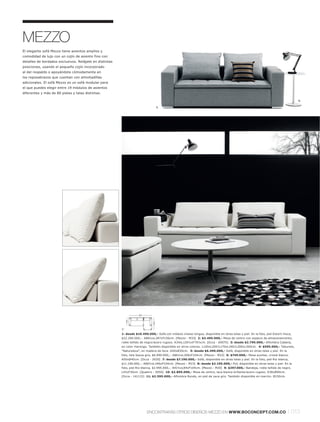 MEZZO
El elegante sofá Mezzo tiene asientos amplios y
comodidad de lujo con un cojín de asiento fino con
detalles de bordados exclusivos. Relájate en distintas
posiciones, usando el pequeño cojín incorporado
al del respaldo o apoyándote cómodamente en
los reposabrazos que cuentan con almohadillas
adicionales. El sofá Mezzo es un sofá modular para
el que puedes elegir entre 19 módulos de asientos
diferentes y más de 80 pieles y telas distintas.

                                                                                                                                                                                  6.

                                                                                     5.




                                                                                          9.




                                                                                                                                                                                    7.

                                                                                                       10.




                                                                    8.




                                                                                                              11.



                                                                     287
                                                              104




                                                                               156




                                                         1:
                                                         1: desde $10.490.000,- Sofá con módulo chaise-longue, disponible en otras telas y piel. En la foto, piel Estoril moca,
                                                         $22.290.000,-. A86½xL287xF156cm. [Mezzo - M33] 2: $3.495.000,- Mesa de centro con espacio de almacenamiento,
                                                         roble teñido de negrol acero rugoso. A34xL120½xF70½cm. [Occa - 65075] 3: desde $2.795.000,- Alfombra Cabana,
                                                         en color marengo. También disponible en otros colores. L140xL200l L170xL240l L200xL300cm. 4: $595.000,- Taburete,
                                                         "Naturaleza", en madera de teca. A40xØ30cm. 5: desde $6.490.000,- Sofá, disponible en otras telas y piel. En la
                                                         foto, tela Sazza gris, $6.990.000,-. A86½xL206xF104cm. [Mezzo - M22] 6: $749.000,- Mesa auxiliar, cristal blanco.
                                                         A55xØ40cm. [Occa - 2020] 7: desde $7.190.000,- Sofá, disponible en otras telas y piel. En la foto, piel Rio blanca,
                                                         $11.190.000,-. A86½xL246xF104cm. [Mezzo - M23] 8: desde $2.195.000,- Puf, disponible en otras telas y piel. En la
                                                         foto, piel Rio blanca, $2.995.000,-. A41½xL84xF104cm. [Mezzo - M20] 9: $297.000,- Bandeja, roble teñido de negro.
                                                         L43xF30cm. [Quattro - 5050] 10: $2.895.000,- Mesa de centro, laca blanca brillantel acero rugoso. A38xØ90cm.
                                                         [Occa - 141115] 11: $2.595.000,- Alfombra Rondo, en piel de vaca gris. También disponible en marrón. Ø150cm.




                                                                           ENCONTRARÁS OTROS DISEÑOS MEZZO EN WWW.BOCONCEPT.COM.CO                                          l 013
 