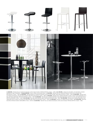 4.                                      5.                                      6.                                7.                                       8.




                                                                         11.




                                                                                                                                                                      12.
                                              9.
                                                                                                                                13.
                                                              10.




1: $549.000,- Taburete Toco con sistema de elevación, acrílico negrol cromado. A58-80xL39xF47cm. [Chairs - 1360] 2: $1.195.000,- Lámpara de mesa Bistro, de metal blanco. También
disponible en negro. A55xØ16cm. 3: desde $89.000,- Cuenco y platos, de porcelana blanca. 4: $619.000,- Taburete Toco con sistema de elevación, acrílico clarol cromado. A58-
80xL39xF47cm. [Chairs - 1360] 5: $796.000,- Taburete Bolzano con sistema de elevación, símil piel negral cromado. A64½-88½xL41xF47cm. [Chairs - 1640] 6: $645.000,- Taburete Siena
con sistema de elevación, símil piel negral cromado. A60½-84½xL42½xF47cm. [Chairs - 1580] 7: $979.000,- Taburete Zarra, también disponible en negro o marrón de piel regenerada. En la
foto, piel blanca regenerada. A99l 75½xL45xF50cm. [Chairs - 1530] 8: $979.000,- Taburete Zarra, también disponible en piel regenerada negra o blanca. En la foto, piel regenerada marrón.
A99l 75½xL45xF50cm. [Chairs - 1530] 9: $2.425.000,- Mesa alta, roble teñido de negro. A106½xL91½xF91½cm. [Occa - 1087] 10: $979.000,- Taburete Zarra, también disponible en piel
regenerada marrón o blanca. En la foto, piel regenerada negra. A99l 75½xL45xF50cm. [Chairs - 1530] 11: $399.000,- Escultura, en madera de acacia. A99cm. 12: $2.895.000,- Mesa alta,
laca blanca brillantel cromado. A106½xØ90cm. [Occa - 141215] 13: $619.000,- Taburete Toco con sistema de elevación, acrílico clarol cromado. A58-80xL39xF47cm. [Chairs - 1360]




                                                                                ENCONTRARÁS OTROS DISEÑOS DE SILLAS EN WWW.BOCONCEPT.COM.CO                                        l 133
 