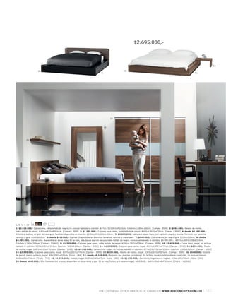 $2.695.000,-



                                                                                                                                                                                             12.

                      8.                                                                                 10.
                                                                                   9.                                                                                         11.




                                                                                              17.



                                                                                        18.




          16.




                                                                                                           13.                                                  20.
                                                                                        14.
                                                                                                                                                                               19.
                            15.




1, 8, 10 & 13:   11 59 55

1: $3.625.000,- Cama Limo, roble teñido de negro, no incluye tablado ni colchón. A77xL232l 226½xF222cm. Colchón: L180xL200cm. [Camas - 3500] 2: $692.000,- Mesita de noche,
roble teñido de negro. A30½xL63½xF35½cm. [Camas - 2000] 3: $1.205.000,- Cajones para cama, roble teñido de negro. A19½xL202½xF78cm. [Camas - 3909] 4: desde $6.190.000,-
Alfombra Audrey, en piel de vaca gris. También disponible en marrón. L170xL240l L200xL300cm. 5: $2.695.000,- Lámpara de pie Main, con pantalla negra y blanca. También con pantalla
naranja o gris. A160xØ62cm. 6: desde $219.000,- Cojines. Disponibles en distintos tamaños, colores y materiales. 7: $549.000,- Cubrecamas, en negrol gris. L250xL250cm. 8: desde
$4.895.000,- Cama Limo, disponible en otras telas. En la foto, tela Sazza marrón oscurol roble teñido de negro, no incluye tablado ni colchón, $4.995.000,-. A97½xL205½l 208xF233cm.
Colchón: L160xL200cm. [Camas - 318601] 9: $1.205.000,- Cajones para cama, roble teñido de negro. A19½xL202½xF78cm. [Camas - 3909] 10: $2.695.000,- Cama Limo, nogal, no incluye
tablado ni colchón. A25xL226½xF213cm. Colchón: L180xL200cm. [Camas - 3100] 11: $1.095.000,- Cajones para cama, nogal. A19½xL202½xF78cm. [Camas - 3909] 12: $629.000,- Mesita
de noche, nogal. A30½xL63½xF35½cm. [Camas - 2000] 13: $3.295.000,- Cama Limo, nogal, no incluye tablado ni colchón. A77xL232l 226½xF222cm. Colchón: L180xL200cm. [Camas - 3500]
14: $1.095.000,- Cajones para cama, nogal. A19½xL202½xF78cm. [Camas - 3909] 15: $629.000,- Mesita de noche, nogal. A30½xL63½xF35½cm. [Camas - 2000] 16: $549.000,- Estante
de pared, precio unitario, nogal. A5xL205½xF20cm. [Occa - 184] 17: desde $9.190.000,- Armario con puertas correderas. En la foto, nogall cristal acabado traslúcido, no incluye interior.
A228xL251xF66cm. [Triplo - T23] 18: $1.995.000,- Espejo, nogal. A200xL116½xF5cm. [Limo - 881] 19: $1.995.000,- Escritorio, nogall acero rugoso. A74xL140xF80cm. [Occa - 541]
20: desde $649.000,- Silla Cantono con brazos, disponible en otras telas y piel. En la foto, fieltro gris oscurol nogal, $829.000,-. A86½l 50xL48xF55½cm. [Chairs - 162001]




                                                                                 ENCONTRARÁS OTROS DISEÑOS DE CAMAS EN WWW.BOCONCEPT.COM.CO                                          l 145
 