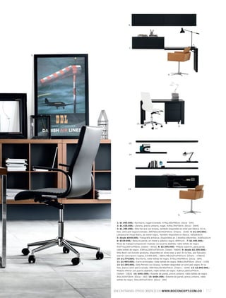 8.




                                                                                          4.
                       7.


5.




                                                                9.




                               10.
                                                                          11.
                                                  12.




                       15.




                       14.




                      13.




                                                                           9.


           1: $1.995.000,- Escritorio, nogall cromado. A74xL160xF80cm. [Occa - 641]
           2: $1.426.000,- Librería, precio unitario, nogal. A78xL79xF30cm. [Occa - 1004]
           3: $1.295.000,- Silla Ferrara con brazos, también disponible en simil piel blanca. En la
           foto, símil piel negral cromado. A99l 50xL50l 45xF50cm. [Chairs - 1540] 4: $1.195.000,-
           Lámpara de mesa Bistro, de metal negro. También disponible en blanco. A55xØ16cm.
           5: desde $849.000,- Fotografía artística. Disponibles en 2 diseños diferentes. A100xL61cm.
           6: $329.000,- Reloj de pared, en metal y plástico negro. Ø49½cm. 7: $2.495.000,-
           Mesa de trabajol composición modular con puerta abatible, roble teñido de negro.
           A107½xL205½xF60cm. [Volani - AA10] 8: $2.595.000,- Módulo superior, para pared,
           roble teñido de negro. A38½xL205½xF30½cm. [Volani - BA04] 9: desde $2.395.000,-
           Silla Nomi con función giratoria, disponible en otras telas y piel. En la foto, piel Salvador
           marrón clarol acero rugoso, $3.695.000,-. A80½l 48xL62½xF55½cm. [Chairs - 179015]
           10: $1.779.000,- Escritorio, roble teñido de negro. A75xL140xF80cm. [Occa - 584]
           11: $1.995.000,- Carro archivador, roble teñido de negro. A68xL50xF50cm. [Occa - 1150]
     3.
           12: $1.295.000,- Silla Ferrara con brazos, también disponible en simil piel negra. En la
           foto, blanco símil piell cromado. A99l 50xL50l 45xF50cm. [Chairs - 1540] 13: $2.995.000,-
           Módulo inferior con puerta abatible, roble teñido de negro. A38½xL205½xF40cm.
           [Volani - CB10] 14: $461.000,- Estante de pared, precio unitario, roble teñido de negro.
           A5xL103xF20cm. [Occa - 182] 15: $604.000,- Estante de pared, precio unitario, roble
           teñido de negro. A5xL205½xF20cm. [Occa - 184]




          ENCONTRARÁS OTROS DISEÑOS EN WWW.BOCONCEPT.COM.CO                                          l 157
 