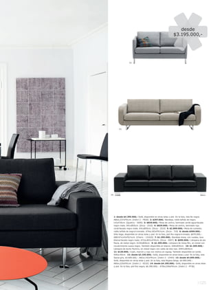 desde
                                                                      $3.195.000,-




                       12.




            13.




7.




     14.




       1: desde $4.395.000,- Sofá, disponible en otras telas y piel. En la foto, tela Nu negra.
       A80xL237xF91cm. [Indivi 2 - FB30] 2: $297.000,- Bandeja, roble teñido de negro.
       L43xF30cm. [Quattro - 5050] 3: $829.000,- Mesa de centro, laminado verde agual lacado
       negro mate. A41xØ55cm. [Occa - 2510] 4: $829.000,- Mesa de centro, laminado rojo
       corall lacado negro mate. A41xØ55cm. [Occa - 2510] 5: $2.899.000,- Mesa de comedor,
       roble teñido de negrol cromado. A74xL183xF91½cm. [Occa - 719] 6: desde $599.000,-
       Silla Vega, disponible en otras telas y piel. En la foto, piel Rio negral cromado, $879.000,-.
       A88l 47xL43xF61½cm. [Chairs - 131016] 7: $1.395.000,- Bandeja mesa, con ruedas, laca
       blancal lacado negro mate. A72xL80½xF45cm. [Occa - 2007] 8: $995.000,- Lámpara de pie
       Paula, de metal negro. A150xØ26cm. 9: $1.395.000,- Lámpara de mesa Mix, en metal con
       recubrimiento suave negro. También disponible en blanco. A48xØ35cm. 10: $1.595.000,-
       Lámpara de techo Factory, en metal negro con cable de tela rojo. A49½xØ35cm.
       11: $129.000,- Cojín, marrón y rojo con motivo en zigzag. También disponible en verde.
       A40xL40cm. 12: desde $3.195.000,- Sofá, disponible en otras telas y piel. En la foto, tela
       Sazza gris, $3.695.000,-. A82xL142xF91cm. [Indivi 2 - CH44] 13: desde $4.695.000,-
       Sofá, disponible en otras telas y piel. En la foto, tela Mojave beige, $4.995.000,-.
       A80xL225xF91cm. [Indivi 2 - EG10] 14: desde $4.195.000,- Sofá, disponible en otras telas
       y piel. En la foto, piel Rio negra, $6.390.000,-. A78xL249xF91cm. [Indivi 2 - FF36]




                                                                                                l 025
 