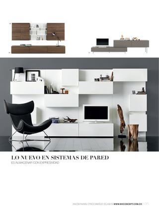 16.




                                 4.




15.                                               17.




 18.




        20.




                                                                              22.
                                                                                           21.




              19.




      LO NUEVO EN SISTEMAS DE PARED
      ES ALMACENAR CON EXPRESIVIDAD




                                      ENCONTRARÁS OTROS DISEÑOS VOLANI EN WWW.BOCONCEPT.COM.CO   l 075
 
