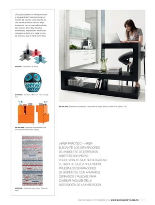 ¿Te gustaría tener un estilo personal
y vanguardista? Intenta colocar un
mueble de colores vivos delante de
una pared de tonos claros o elige
accesorios con un marcado carácter.
Con colores atrevidos, diseños
divertidos y expresiones exclusivas
conseguirás darle a tu casa un aire
de sorpresa que te hará sentir feliz.




$29.000,- Candelabro, de metal.




$179.000,- Escultura, "Búho" en vidrio soplado
azul.




                                                 $4.395.000,- Separador de ambientes, roble teñido de negro. A105xL170xF47½cm. [Amari - 50]




$6.490.000,- Separador de ambientes, laca
anaranjado brillantel acero rugoso.




                                                 ¡HIPER-PRÁCTICO – HIPER-
                                                 ELEGANTE! LOS SEPARADORES
                                                 DE AMBIENTES DE EXTREMOS
                                                 ABIERTOS SON PIEZAS
                                                 ESCULTURALES QUE NO BLOQUEAN
                                                 EL PASO DE LA LUZ NI LA VISIÓN.
                                                 PRUEBA LOS SEPARADORES
                                                 DE AMBIENTES CON ARMARIOS
                                                 CERRADOS Y RUEDAS, PARA
                                                 CAMBIAR FÁCILMENTE LA
                                                 DISPOSICIÓN DE LA HABITACIÓN.
$595.000,- Impresión sobre lienzo, "Good old
days".




                                                                          ENCONTRARÁS OTROS DISEÑOS EN WWW.BOCONCEPT.COM.CO                   l 077
 