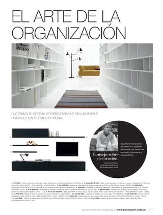 EL ARTE DE LA
  ORGANIZACIÓN
                                                                                              10.




                                                                                         8.




                                                                                                                                9.
                                        7.




  CUSTOMIZA TU SISTEMA DE PARED PARA QUE SEA UN MUEBLE
  PRÁCTICO CON TU ESTILO PERSONAL




12.                                                                                                 14.



                                                                                                                                                   Usa diferentes tamaños
14.
                                                                                                                                                   de armarios y estantes
                                                                                                                                                   para darle a tu pared una
13.                                                                                                                                                expresión interesante y
                                                                                                             Consejo sobre                         característica.

                                                                                                               decoración:
                                                                                                                             Alexander Fadeev,
                                                                                                                        Decorador de interiores
                                                                                                                       BoConcept Moscú, Rusia

                                                                                                     11.




  1: $89.000,- Cesta, de bambú entramado negro. Disponible en diferentes tamaños. A15xØ40cm. 2: desde $119.000,- Cajas de almacenaje, en madera de acacia. Disponible en 3 tamaños
  diferentes. A6½xL12xF22 l A7½xL16xF26 l A10xL20xF30cm. 3: $5.590.000,- Aparador, roble teñido de negrol acero rugoso. A76½xL180xF45cm. [Occa - 260040] 4: $695.000,-
  Lámpara de mesa Claire, gris con pantalla de tela y cable de tela naranja. A46xØ30cm. 5: $59.000,- Candelabro, "Muñecas japonesas". Disponibles en 3 diseños diferentes y en 3 colores
  diferentes. A17cm. 6: $10.390.000,- Composición modular, nogall laca blanca. A229½xL259½xF41cm. [Lecco - CK] 7: $2.695.000,- Composición modular, precio unitario, laca blanca
  brillante. A102½xL102½xF22cm. [Occa - 111] 8: desde $7.190.000,- Sofá, disponible en otras telas y piel. En la foto, fieltro ocre amarillo, $8.190.000,-. A70xL190xF95cm. [Como - BJ39]
  9: $1.495.000,- Alfombra Altamar, en gris con rayas multicolores. L80xL250cm. 10: $3.195.000,- Lámpara de pie Flex, de metal negro. A132xØ16cm. 11: $5.590.000,- Módulo inferior,
  para pared, roble teñido de negro. A38½xL308xF50cm. [Volani - CB04] 12: $1.995.000,- Módulo superior, para pared, roble teñido de negro. A38½xL154½xF30½cm. [Volani - BA07]
  13: $461.000,- Estante de pared, precio unitario, roble teñido de negro. A5xL103xF20cm. [Occa - 182] 14: $549.000,- Estante de pared, precio unitario, roble teñido de negro.
  A5xL154½xF20cm. [Occa - 183]




                                                                                                ENCONTRARÁS OTROS DISEÑOS EN WWW.BOCONCEPT.COM.CO                                     l 079
 